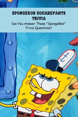 Book cover for Spongebob Squarepants Trivia