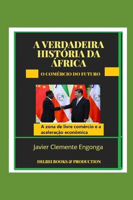 Cover of A verdadeira historia da Africa, O comercio do futuro