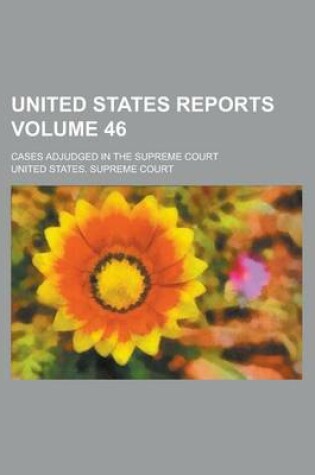 Cover of United States Reports; Cases Adjudged in the Supreme Court Volume 46