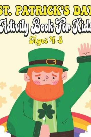 Cover of St. Patrick's Day Activity Book For Kids Ages 4-8