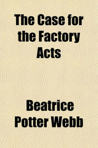 Cover of The Case for the Factory Acts