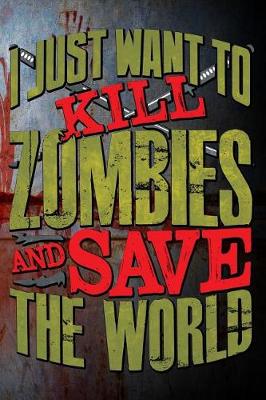 Book cover for I Just Want to Kill Zombies and Save the World