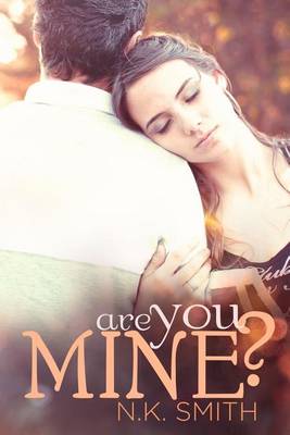 Are You Mine? by N K Smith