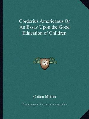 Book cover for Corderius Americanus or an Essay Upon the Good Education of Children