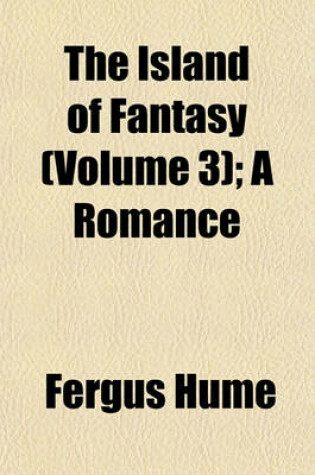 Cover of The Island of Fantasy (Volume 3); A Romance