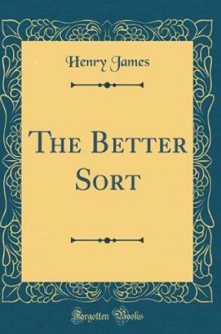 Cover of The Better Sort (Classic Reprint)