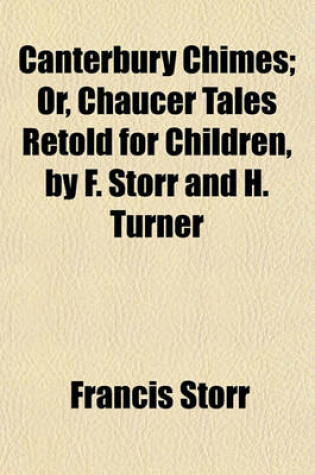 Cover of Canterbury Chimes; Or, Chaucer Tales Retold for Children, by F. Storr and H. Turner