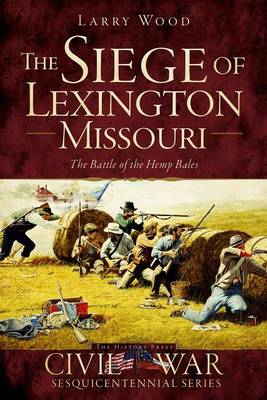 Book cover for The Siege of Lexington, Missouri