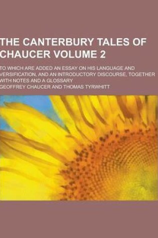 Cover of The Canterbury Tales of Chaucer; To Which Are Added an Essay on His Language and Versification, and an Introductory Discourse, Together with Notes and