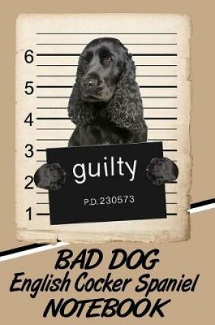 Cover of Bad Dog English Cocker Spaniel Notebook