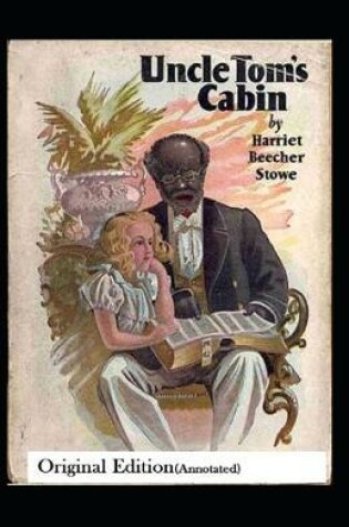 Cover of Uncle Tom's Cabin-Original Edition(Annotated)