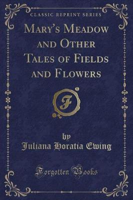 Book cover for Mary's Meadow and Other Tales of Fields and Flowers (Classic Reprint)