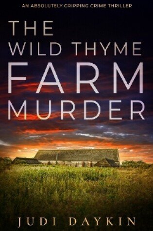 Cover of THE WILD THYME FARM MURDER an absolutely gripping crime thriller