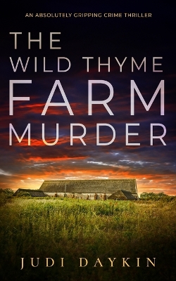 Cover of THE WILD THYME FARM MURDER an absolutely gripping crime thriller