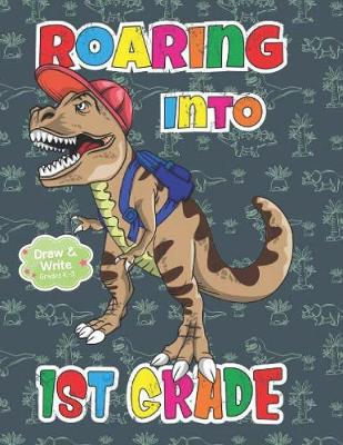 Book cover for Roaring Into 1st Grade Draw And Write Grades K-3