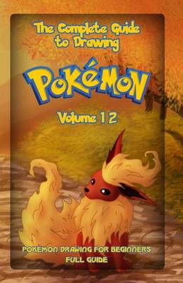 Cover of The Complete Guide To Drawing Pokemon Volume 12