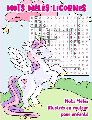 Book cover for Mots Mêlés Licornes illustrés en couleur pour enfants