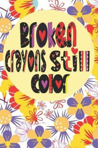 Cover of Broken Crayons Still Color