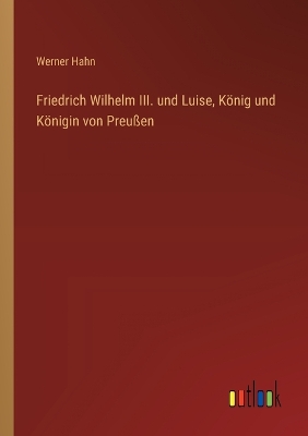 Book cover for Friedrich Wilhelm III. und Luise, König und Königin von Preußen