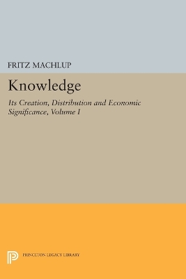 Cover of Knowledge: Its Creation, Distribution and Economic Significance, Volume I