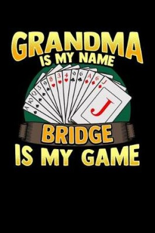 Cover of Grandma Is My Name Bridge Is My Game