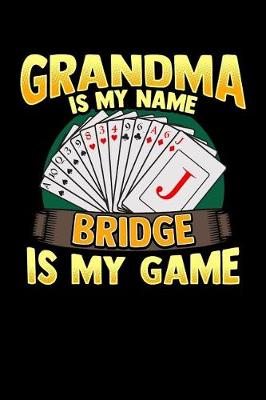 Book cover for Grandma Is My Name Bridge Is My Game