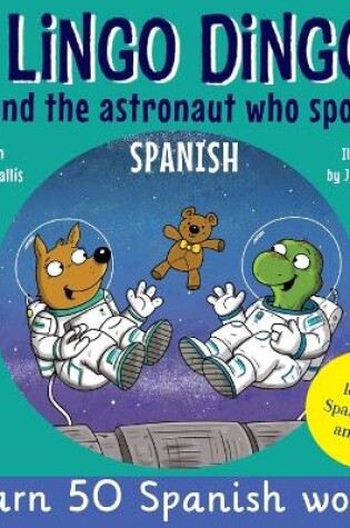 Cover of Lingo Dingo and the astronaut who spoke Spanish