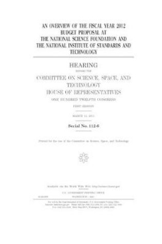 Cover of An overview of the fiscal year 2012 budget proposal at the National Science Foundation and the National Institute of Standards and Technology