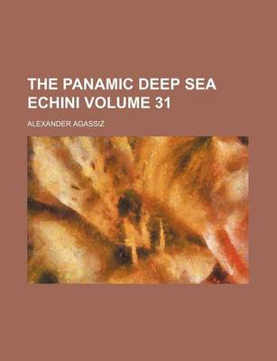 Book cover for The Panamic Deep Sea Echini Volume 31