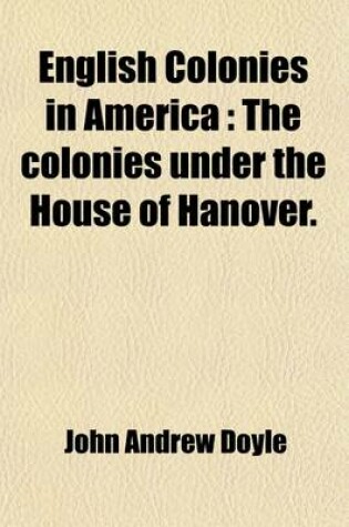 Cover of The Colonies Under the House of Hanover Volume 5