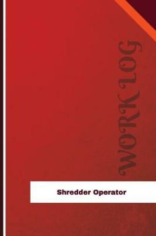 Cover of Shredder Operator Work Log