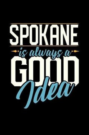 Cover of Spokane Is Always a Good Idea