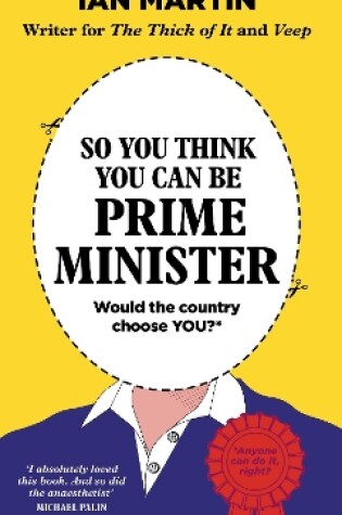 Cover of So You Think You Can Be Prime Minister