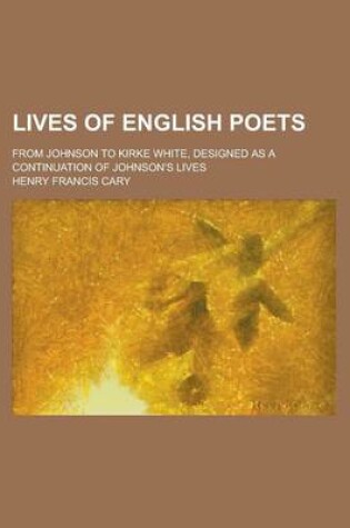 Cover of Lives of English Poets; From Johnson to Kirke White, Designed as a Continuation of Johnson's Lives