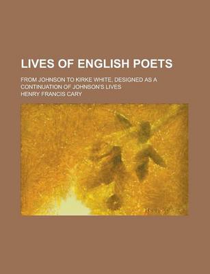 Book cover for Lives of English Poets; From Johnson to Kirke White, Designed as a Continuation of Johnson's Lives