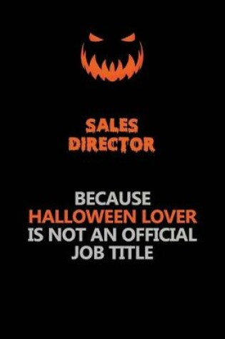 Cover of Sales Director Because Halloween Lover Is Not An Official Job Title