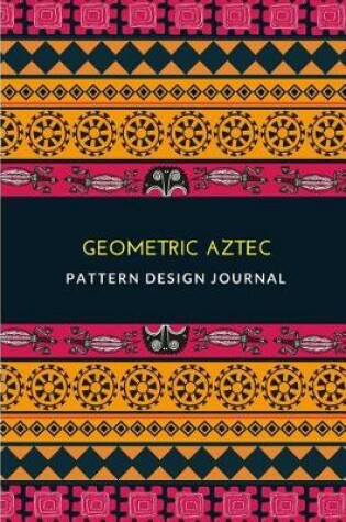 Cover of Geometric Aztec Pattern Design Journal