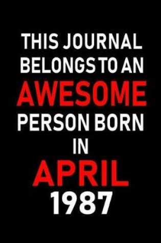 Cover of This Journal Belongs to an Awesome Person Born in April 1987