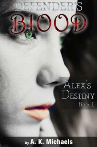 Cover of Defender's Blood Alex's Destiny