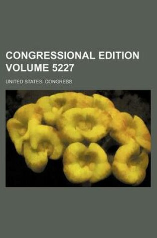 Cover of Congressional Edition Volume 5227