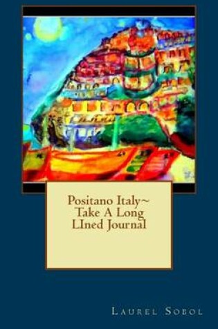 Cover of Positano Italy Take A Long LIned Journal