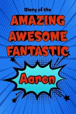 Book cover for Diary of the Amazing Awesome Fantastic Aaron