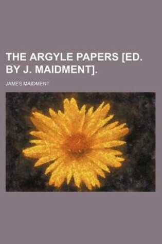 Cover of The Argyle Papers [Ed. by J. Maidment]