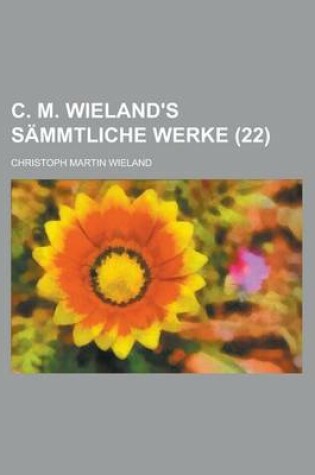 Cover of C. M. Wieland's Sammtliche Werke (22 )