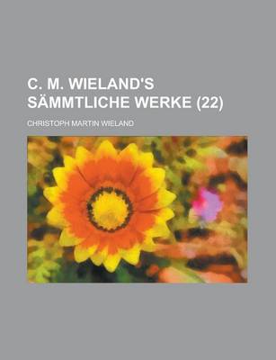 Book cover for C. M. Wieland's Sammtliche Werke (22 )