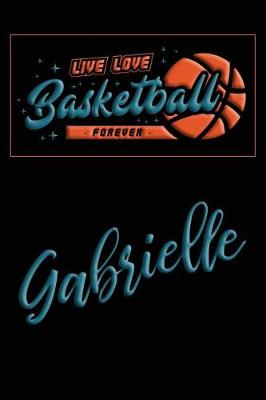 Book cover for Live Love Basketball Forever Gabrielle