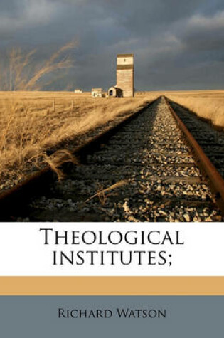 Cover of Theological Institutes;