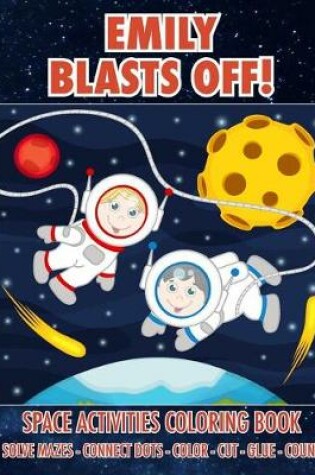 Cover of Emily Blasts Off! Space Activities Coloring Book