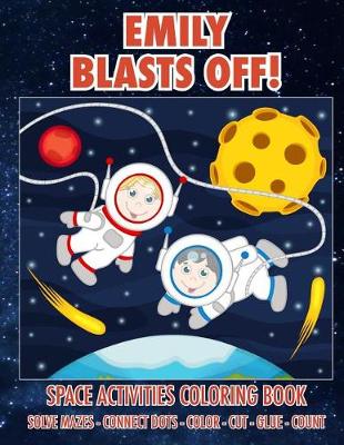 Book cover for Emily Blasts Off! Space Activities Coloring Book