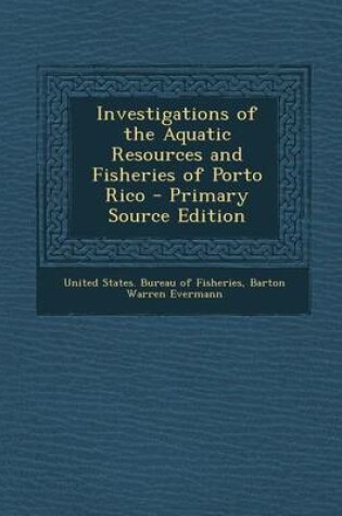 Cover of Investigations of the Aquatic Resources and Fisheries of Porto Rico